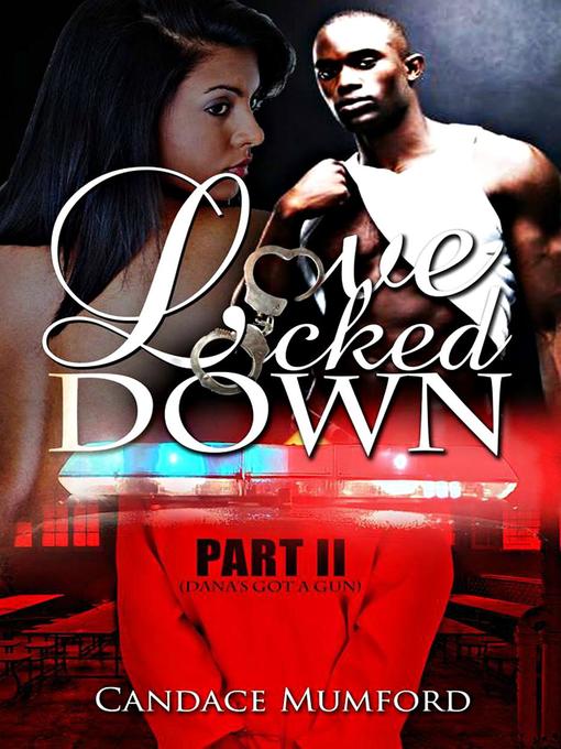 Title details for Love Locked Down 2 ( Dana's Got a Gun ) by Candace Mumford - Available